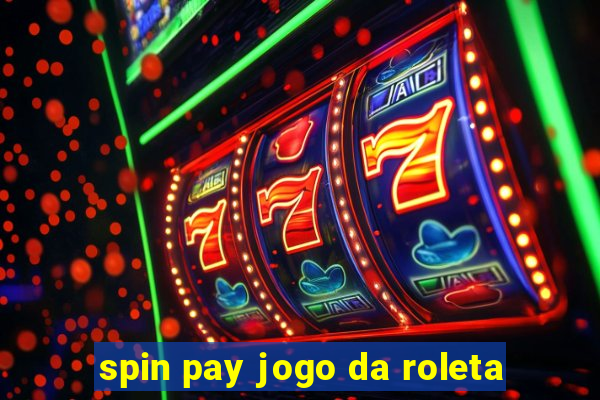 spin pay jogo da roleta