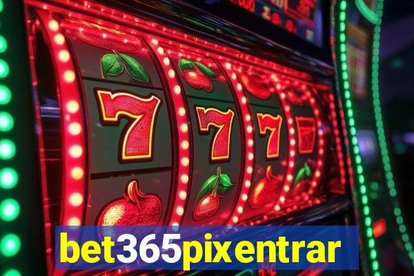 bet365pixentrar