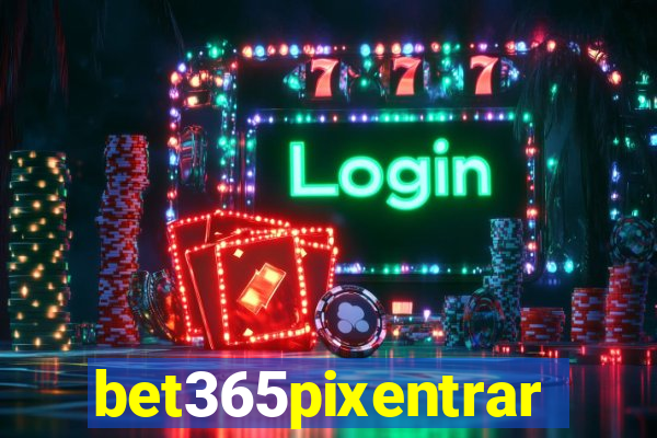 bet365pixentrar