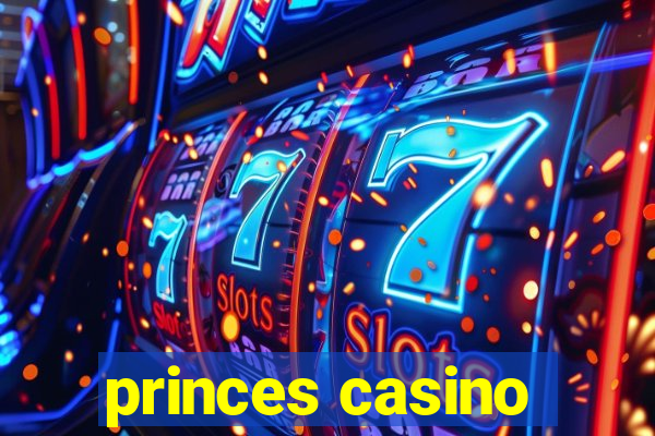 princes casino