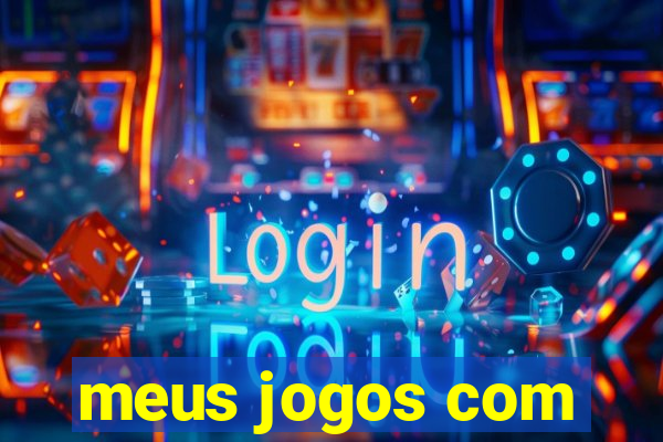 meus jogos com