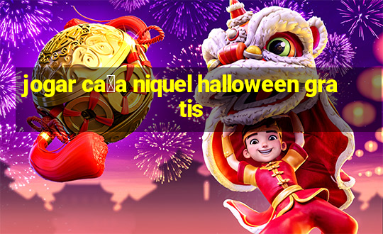 jogar ca莽a niquel halloween gratis