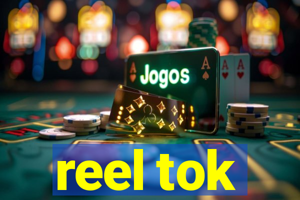 reel tok