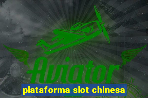 plataforma slot chinesa