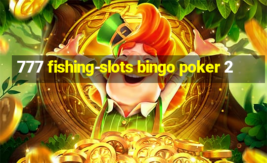 777 fishing-slots bingo poker 2