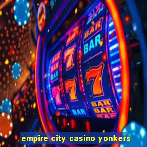 empire city casino yonkers