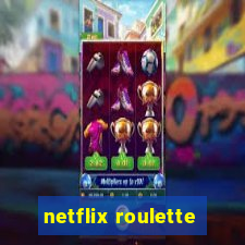 netflix roulette