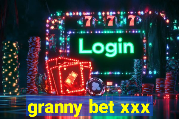 granny bet xxx