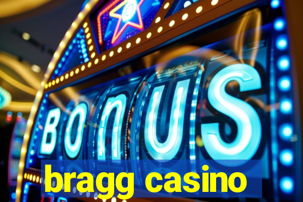 bragg casino