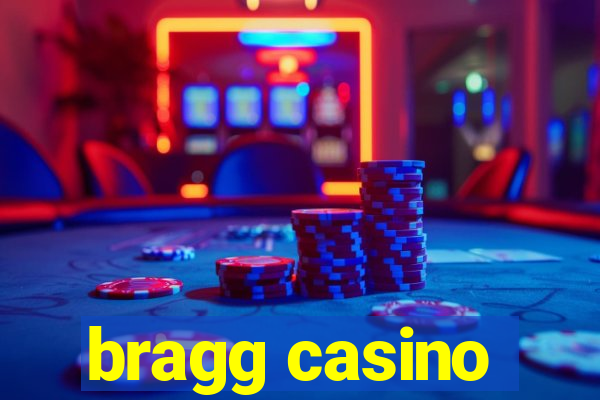 bragg casino