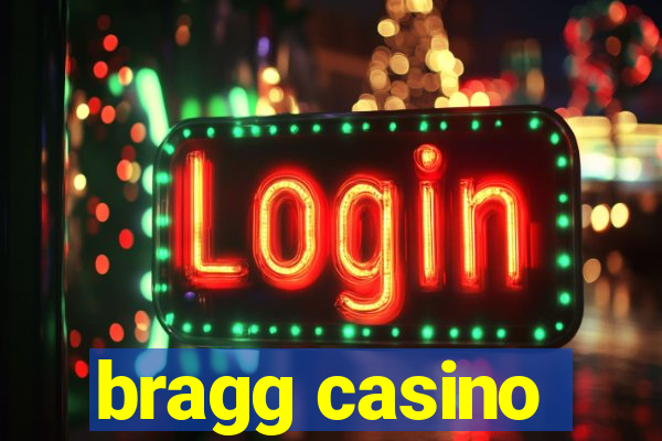 bragg casino