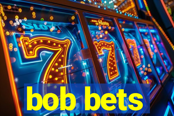 bob bets