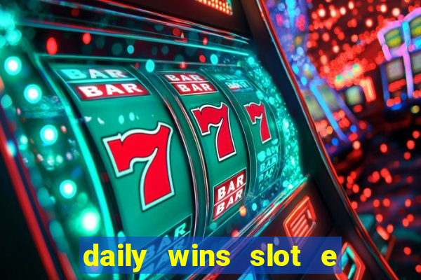 daily wins slot e live casino