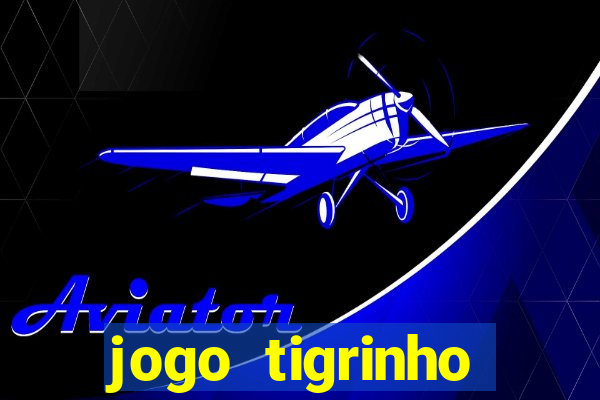 jogo tigrinho plataforma nova