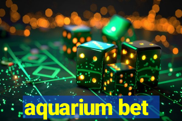 aquarium bet