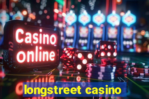 longstreet casino