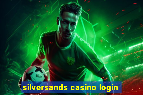 silversands casino login