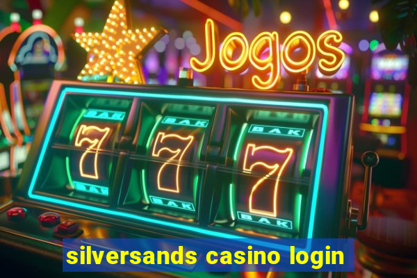 silversands casino login