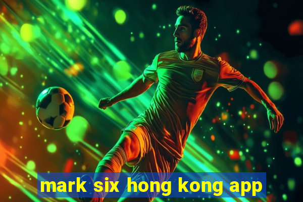 mark six hong kong app