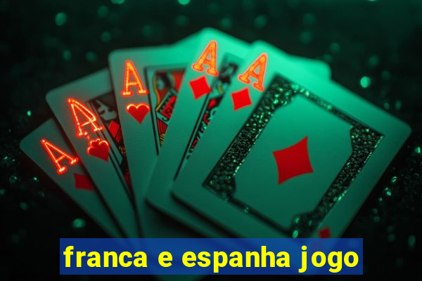 franca e espanha jogo