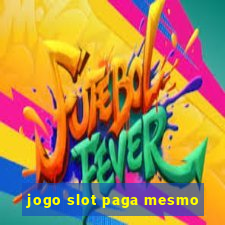 jogo slot paga mesmo