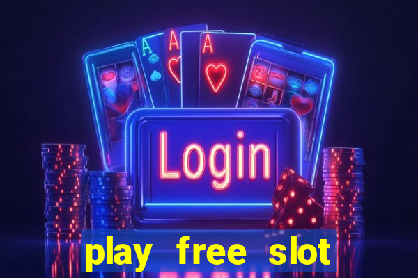 play free slot machine games now