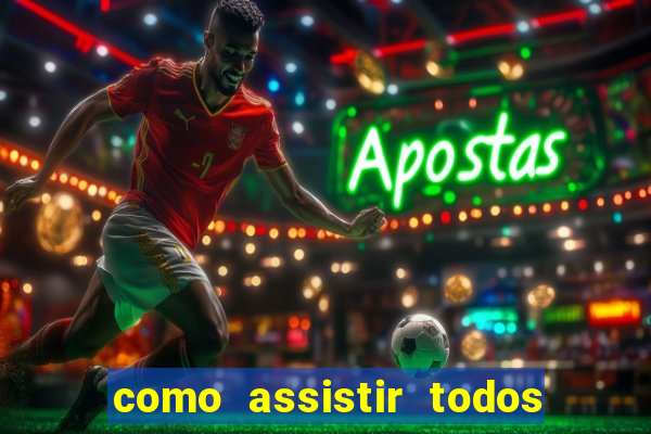 como assistir todos os jogos de futebol