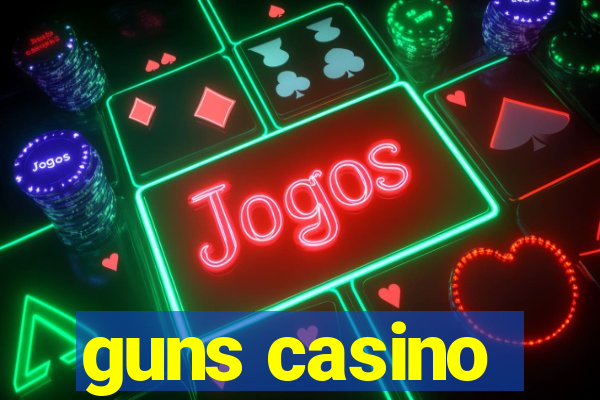 guns casino