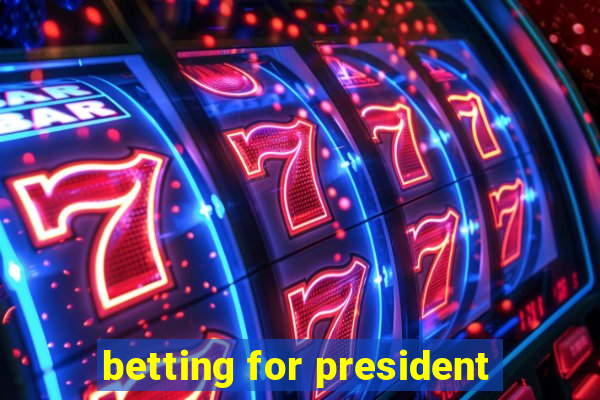 betting for president