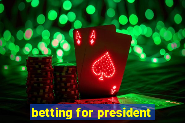 betting for president