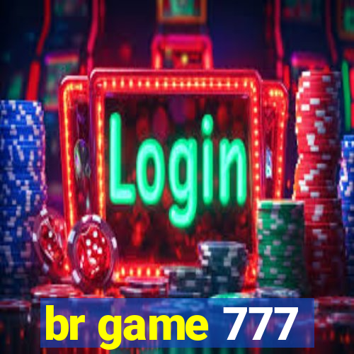 br game 777