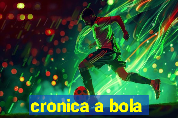 cronica a bola