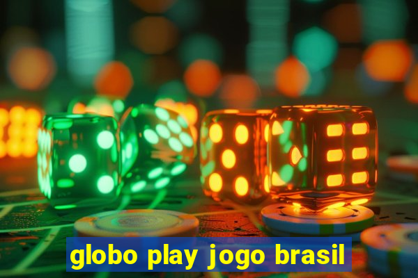 globo play jogo brasil