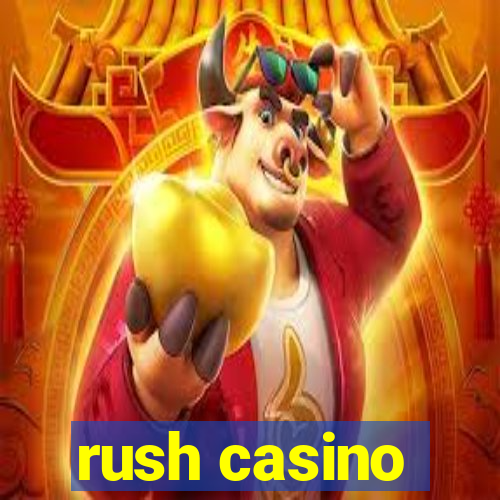 rush casino