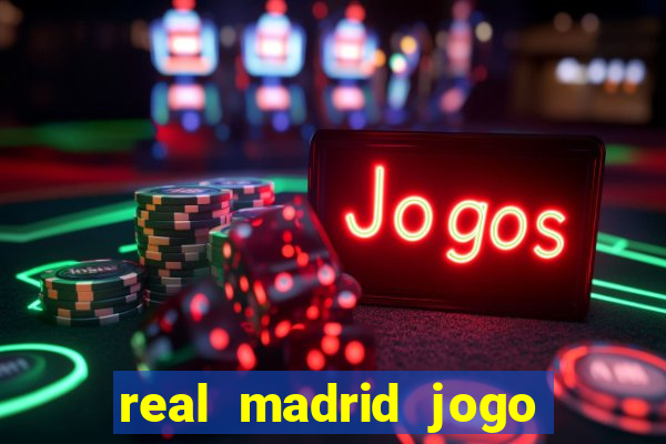 real madrid jogo ao vivo