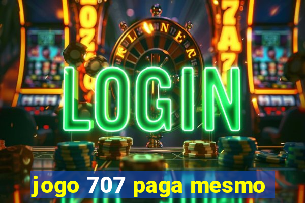 jogo 707 paga mesmo