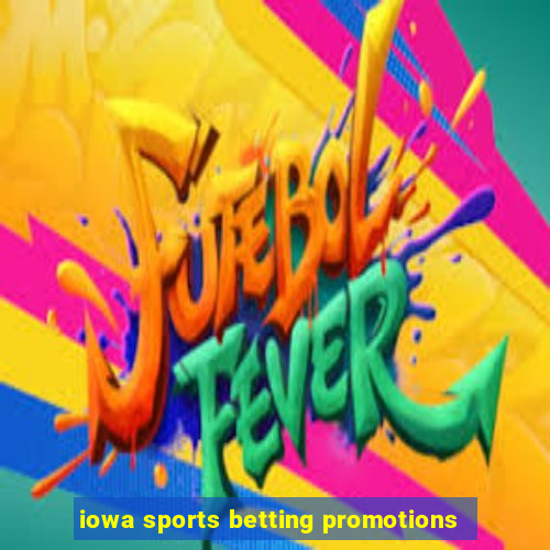 iowa sports betting promotions