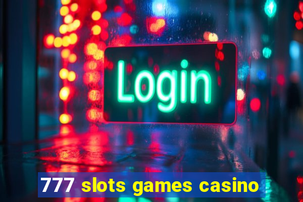 777 slots games casino