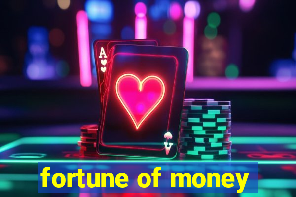 fortune of money