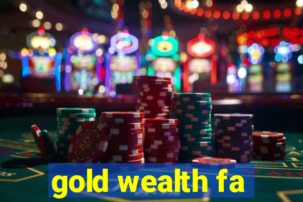 gold wealth fa