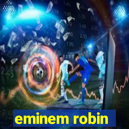 eminem robin