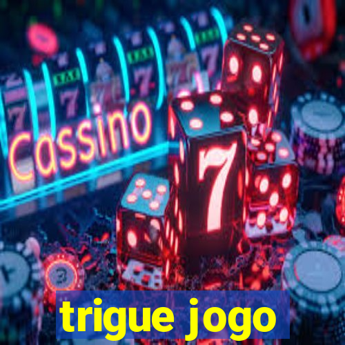 trigue jogo