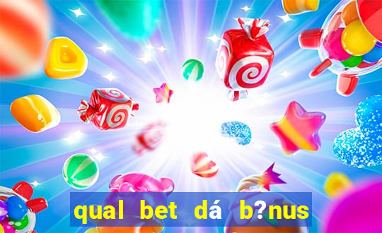 qual bet dá b?nus sem depositar