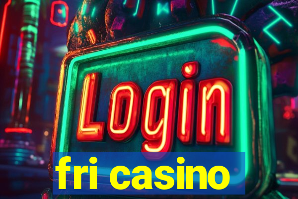 fri casino