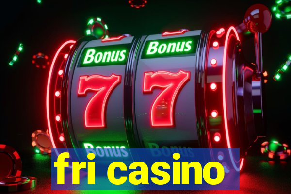 fri casino