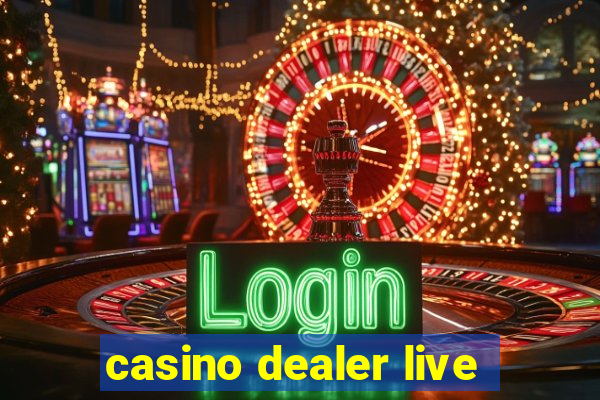 casino dealer live