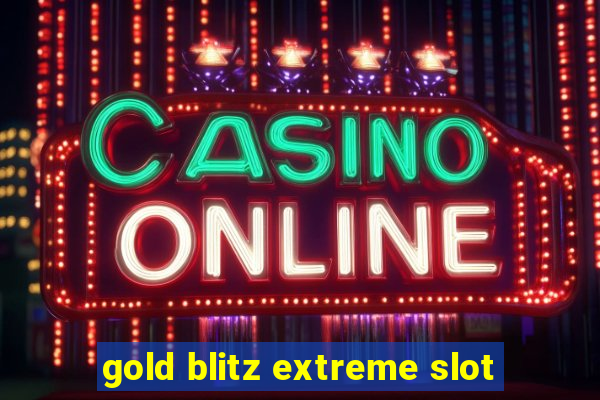 gold blitz extreme slot