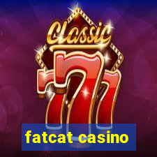 fatcat casino