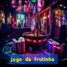 jogo da frutinha de ganhar dinheiro