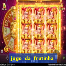 jogo da frutinha de ganhar dinheiro